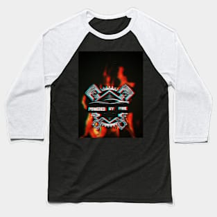 Powered by Fire Baseball T-Shirt